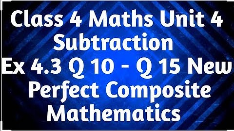 APS Class 4 Maths Unit Subtraction Ex4.3 Q10 - Q15| Class 4 unit 4|New Perfect Composite Mathematics