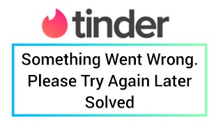 How To Solve Tinder App Something Went Wrong. Please Try Again Later Problem|| Rsha26 Solutions