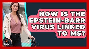 How Is The Epstein-Barr Virus Linked To MS? - MS Support Network