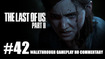 The Last of Us Part 2 Walkthrough Gameplay Part 42 – PS4 Pro 1080p/60fps - No Commentary - Indonesia