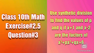 Use synthetic division to find the values of p and q if x+1 and x-2 are the factors of x³+px²+qx+6