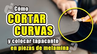 Cómo cortar curvas en melamina y colocar tapacantos de PVC #DIY