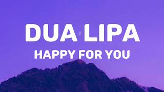 Dua Lipa - Happy For You (Official Visualiser) (Lyrics)