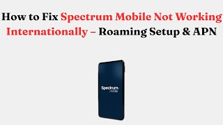 Как исправить проблему с неработающей мобильной связью Spectrum Mobile за рубежом: настройка роум... screenshot 3