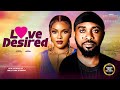 LOVE DESIRED (UZOR ARUKWE SARIAN MARTINS) -  Nigerian Movies 2025 Latest Full Movies