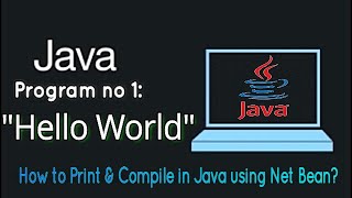 Java Tutorial | A Hello world Program | First Program |How to compile & run Java Program in netbean