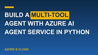 Build a Multi-Tool Agent with Azure AI Agent Service in Python