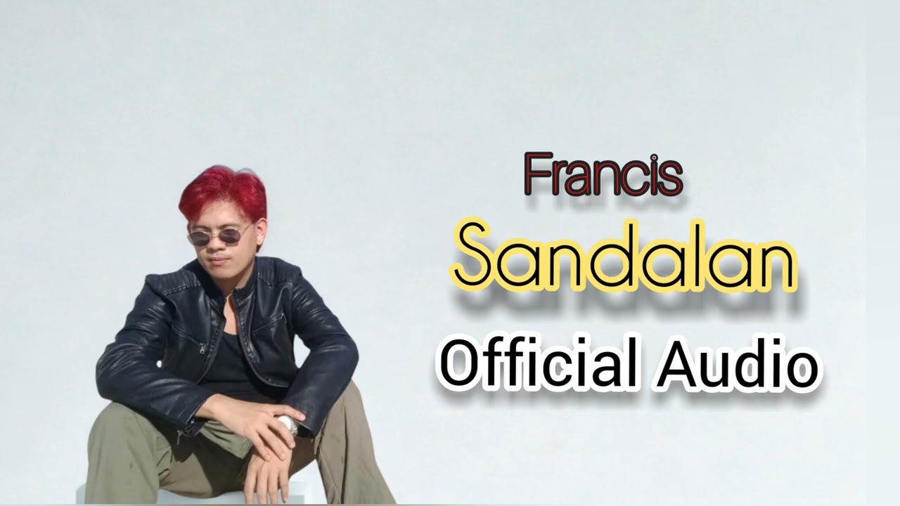 Watch Francis - Sandalan on YouTube Watch Francis - Sandalan on YouTube