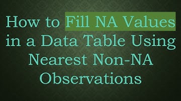 How to Fill NA Values in a Data Table Using Nearest Non-NA Observations