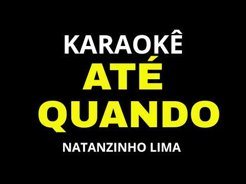Video thumbnail for ATÉ QUANDO - Natanzinho Lima | Karaokê Arrocha
