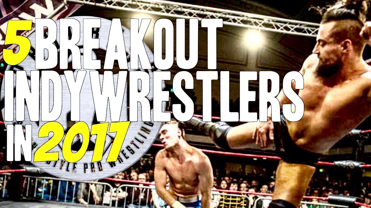 5 Indy Wrestlers That'll Have A Breakout 2017