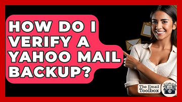 How Do I Verify A Yahoo Mail Backup? - TheEmailToolbox.com