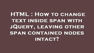 HTML : How to change text inside span with jQuery, leaving other span contained nodes intact?