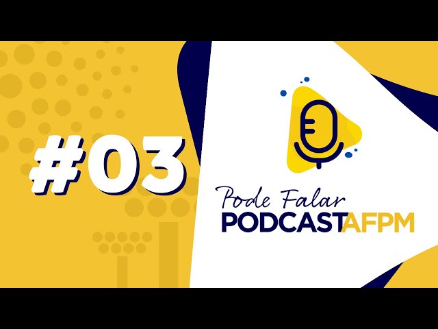PODE FALAR PODCAST #03