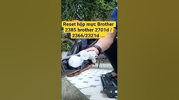 Reset mực  Brother 2385 của dòng máy #brother 2701d /2366/2321d ...