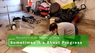 Sometimes It's About Progress by Murphy's Mom Needs to Mop 53 views 2 weeks ago 10 minutes, 48 seconds