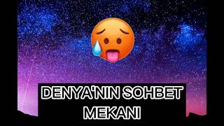 Denyanın Sohbet Mekanı 