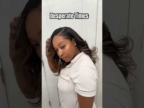 Desperate Times Call For Desperate Measures | Quickweave Style