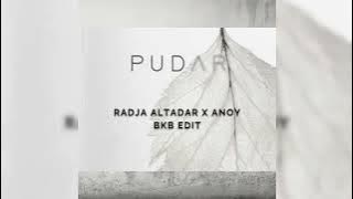 PUDAR - RADJA ALTADAR X ANOY(BKB EDIT)