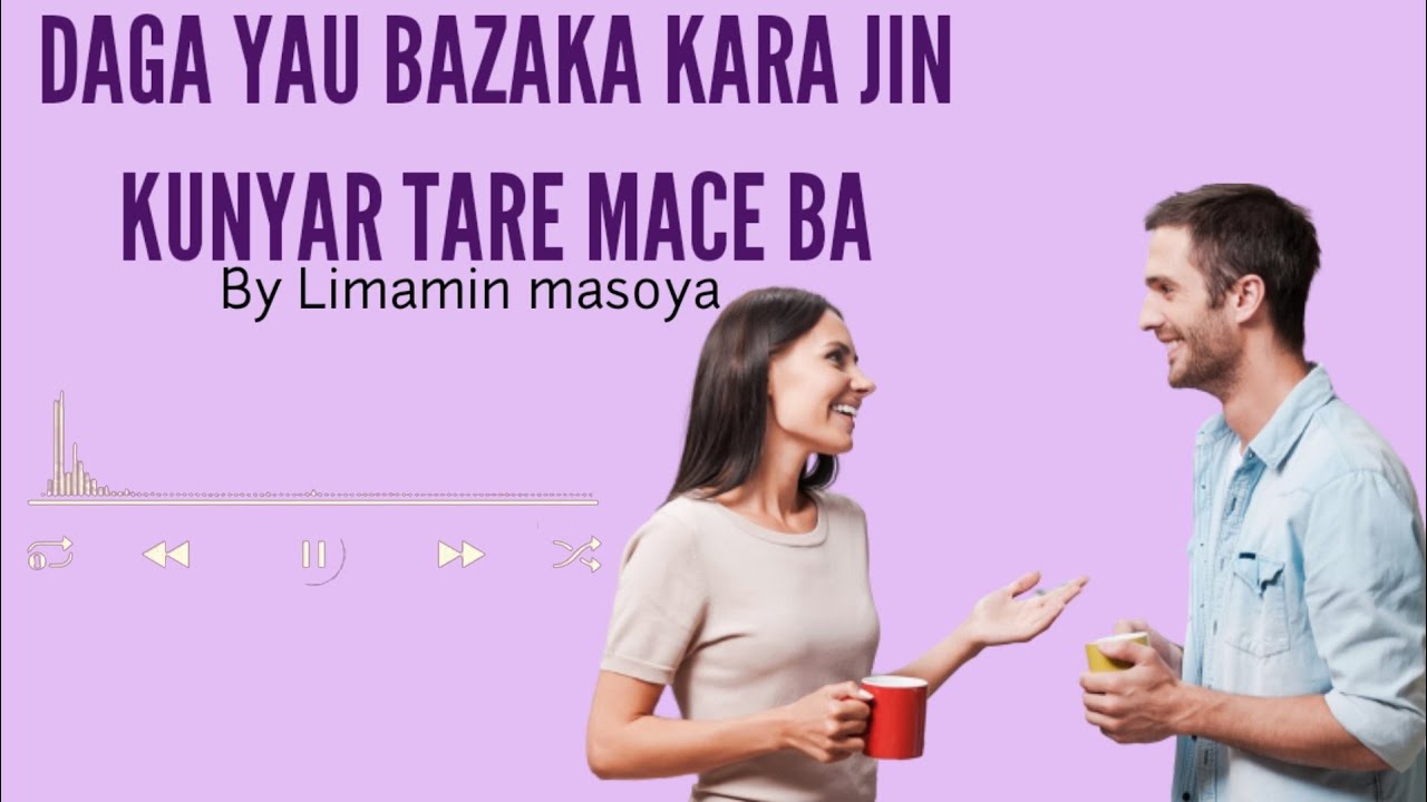 DALILIN DA YASA WASU MAZAN BASA IYA FADAWA MACE SOYAYYAR SU