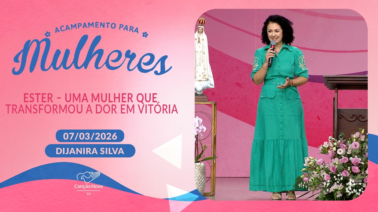 Ester – Uma mulher que transformou a dor em Vitória - Dijanira Silva (07/03/2026)