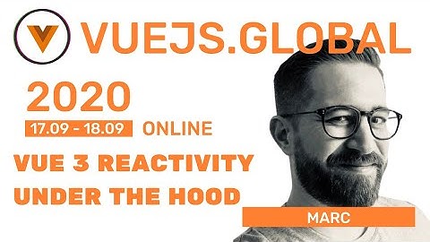Marc Backes - Vue 3 Reactivity under the hood at Vuejs Global (Amsterdam)
