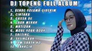 DJ TOPENG FULL ALBUM TERBARU - BENDE YOLUMA GIDERIM | CINTAKU | GASSA DE | VIRAL TIKTOK