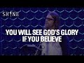 You Will See God&#39;s Glory if You Believe (John 11) // Ryan Ries