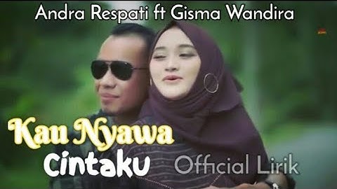Andra Respati ft Gisma Wandira~Kau Nyawa Cintaku||Official Lirik