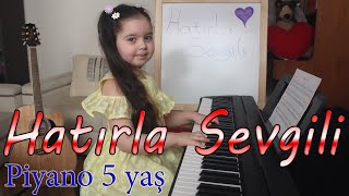 Hatırla Sevgili, Piyano 5 yaş