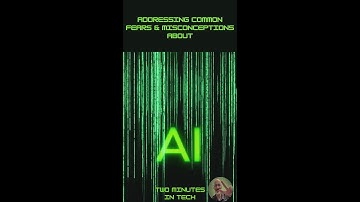 Two Minutes in Tech - Demystifying AI, Part 3 - Fears and Misconceptions