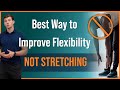 Best way to improve flexibility not stretching