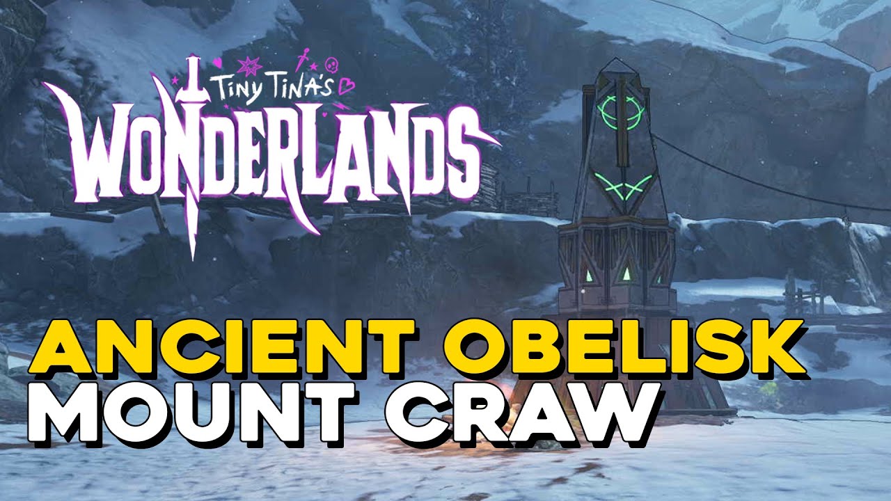 Tiny Tina's Wonderlands Ancient Obelisk Location In Mount Craw