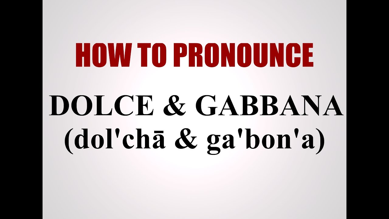 How To Pronounce Dolce and Gabbana 