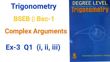 Bsc-1 Complex Arguments Trigonometry Ex-3 Q1(i, ii, iii) math solution Das Gupta for BSEB