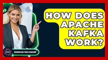 How Does Apache Kafka Work? - Emerging Tech Insider