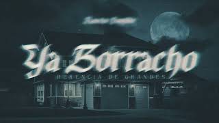 Ya Borracho - Herencia De Grandes Letra