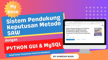 Sistem Pendukung Keputusan Metode SAW dengan PYTHON GUI & MySQL, Studi Kasus : Seleksi Beasiswa