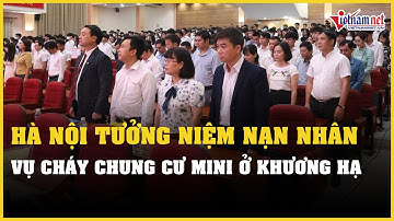 Hà Nội tưởng niệm nạn nhân vụ cháy chung cư mini ở Khương Hạ | Báo VietNamNet