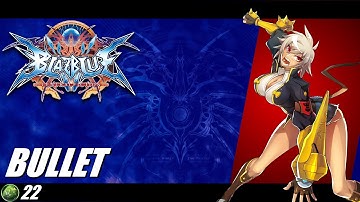 Blazblue Central Fiction 2022 Bullet Overview