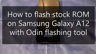 Flash stock ROM Samsung Galaxy A12 | Install new firmware Android 11 One UI 3 | Model: SM-A125F