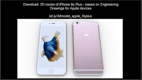 Download: 3D model of iPhone 6s plus based on Engineering Drawings for Apple devices