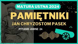 Matura ustna 2024 - Pamiętniki Jana Chryzostoma Paska - pytanie jawne 24