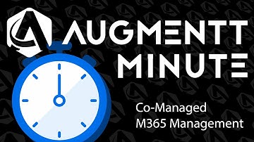 Augmentt Minute: Set Up Co-Managed M365 Management
