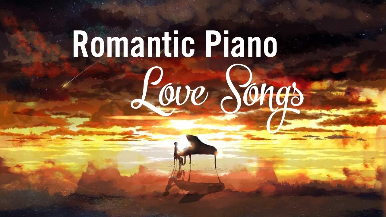 Top 20 Romantic Piano Love Songs   Relaxing Piano Music