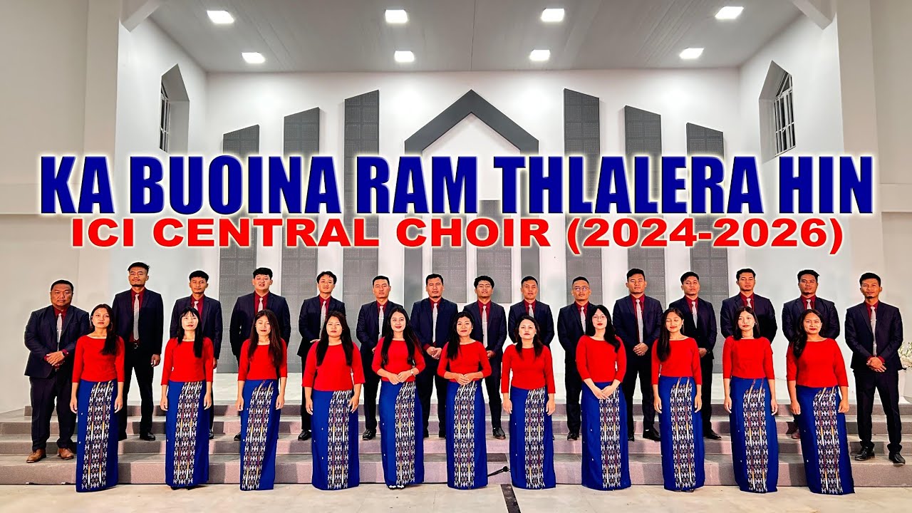 Ka buoina ram thlalera hin: ICI Central Choir (2024-2026)
