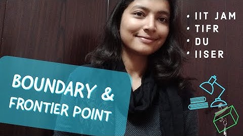 Boundary Points & Frontier Points | | MSc, DU, Jamia, IIT JAM, BSc(H), CSIR NET | Real Analysis