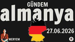 Meryem Ile Almanya Gundemi - 27 Haziran 2026 Cumartesi