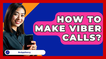 How To Make Viber Calls? - Be App Savvy