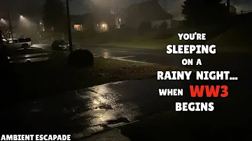 You're Sleeping During The Outbreak of WW3 | Rain Sounds | Ambience for Sleeping
